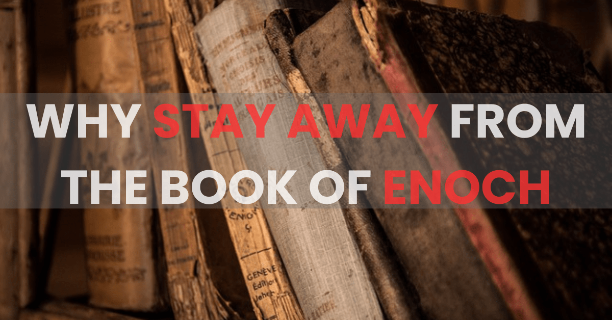 Why You Should Stay Away from the Book of Enoch