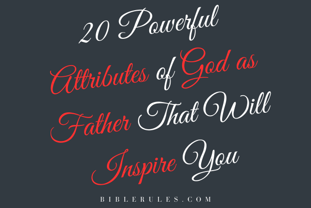 20 Powerful Attributes of God as Father That Will Inspire You